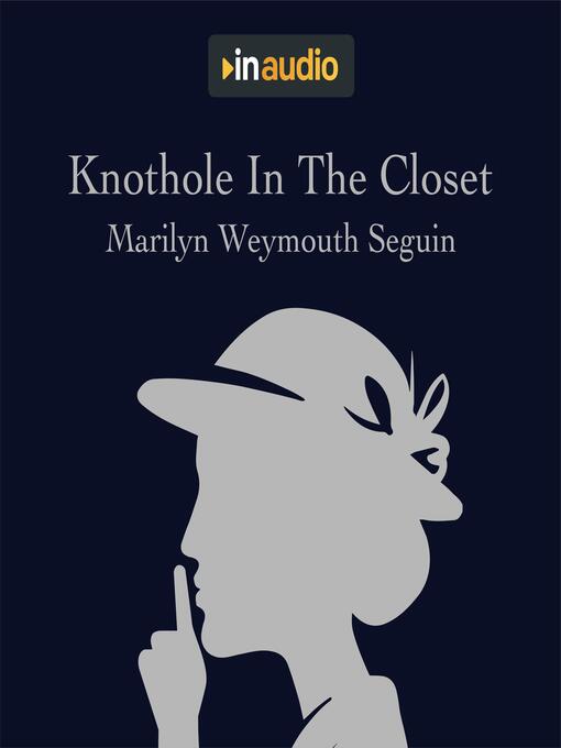 Title details for Knothole In the Closet by Marilyn Weymouth Seguin - Available